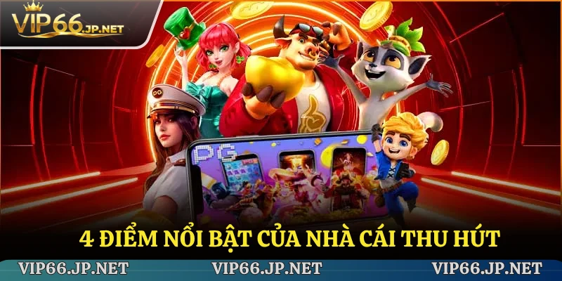 4 điểm nổi bật của nhà cái thu hút khách hàng