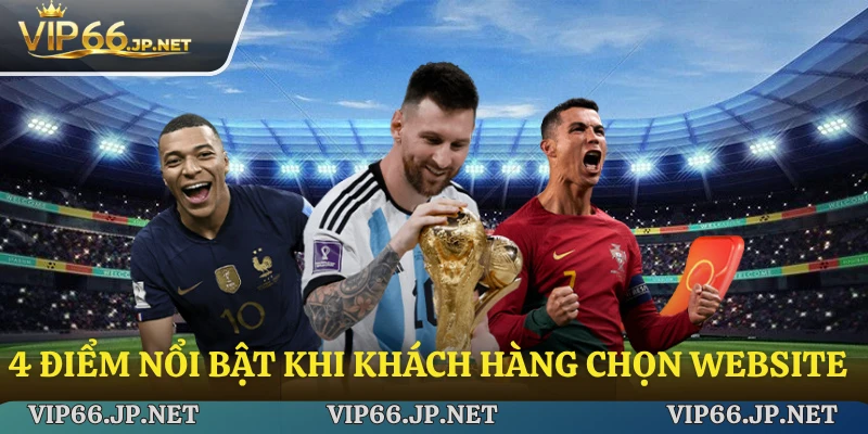 4 điểm nổi bật khi khách hàng chọn nền tảng