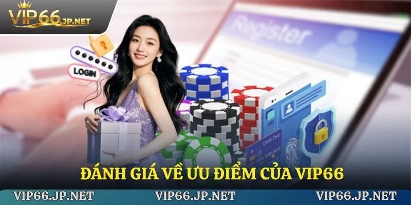 Đánh giá về ưu điểm của VIP66