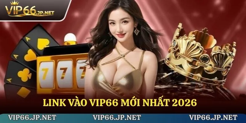 Link truy cập VIP66 mới nhất 2026