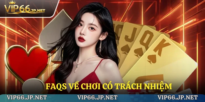 Các câu hỏi liên quan về việc cược có trách nhiệm