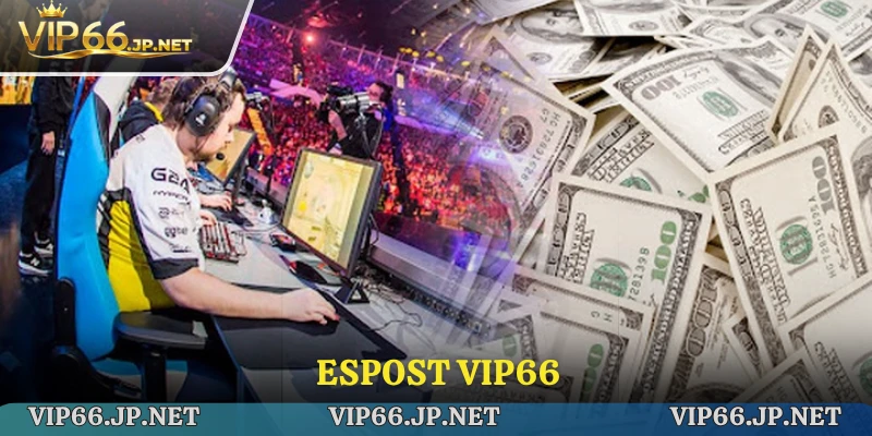 Espost VIP66 - Bước Nhảy Công Nghệ Của Thiên Đường Giải Trí