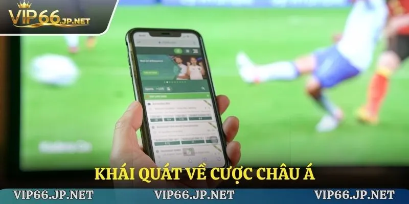 Khái quát về cược châu á