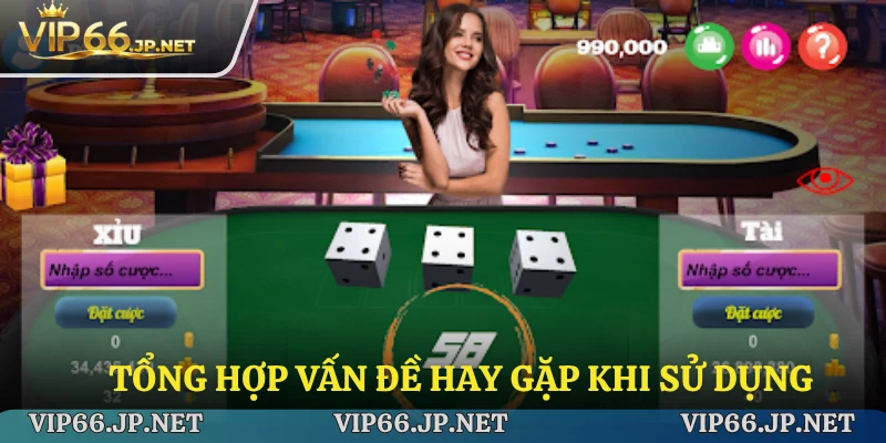 Tổng hợp vấn đề hay gặp khi sử dụng tài khoản VIP66
