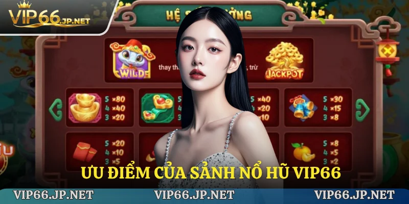 Ưu điểm của sảnh nổ hũ VIP66