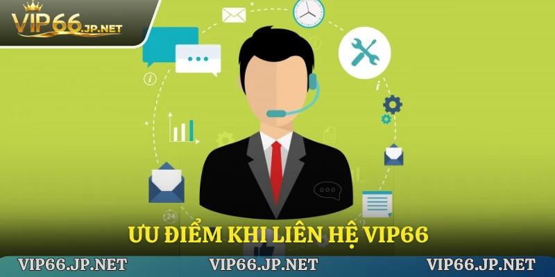 Ưu điểm khi liên hệ VIP66